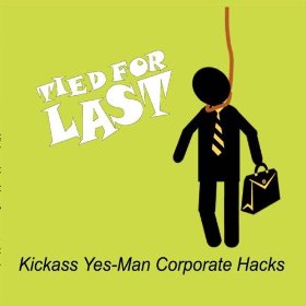 Kickass Yes-Man Corporate Hacks